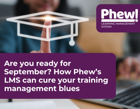 Are you ready for September How Phew’s LMS can cure your training management blues
