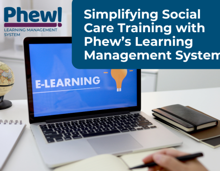 Simplifying Social Care Training with Phew’s Learning Management System